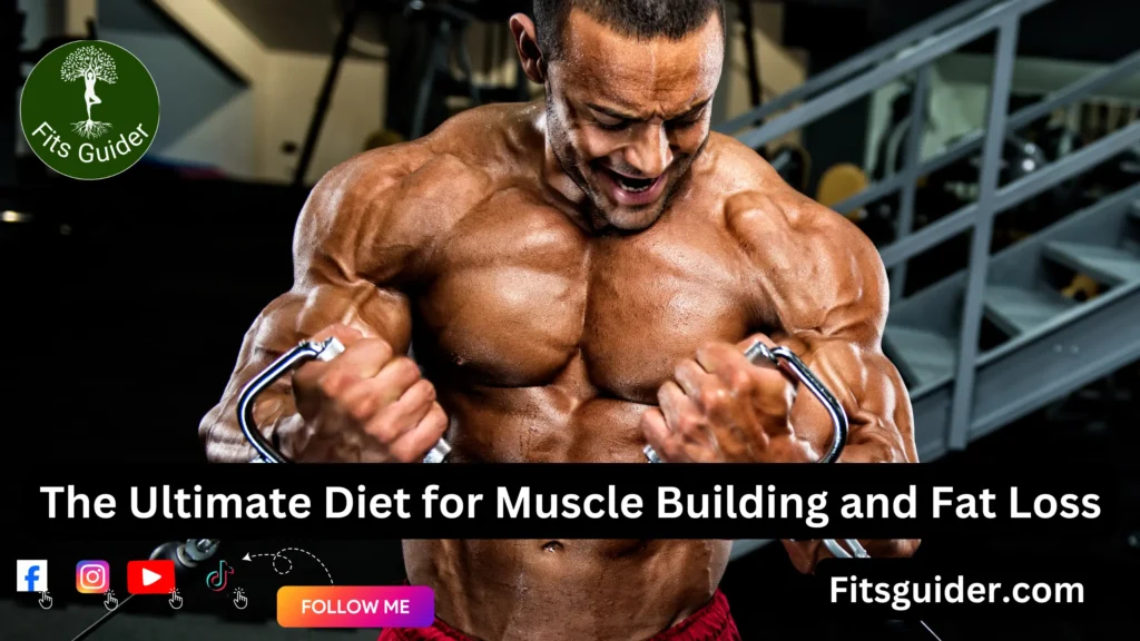 The Ultimate Diet for Muscle Building and Fat Loss