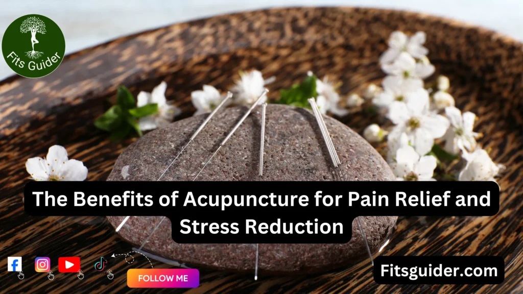 The-Benefits-of-Acupuncture-for-Pain-Relief-and-Stress-Reduction